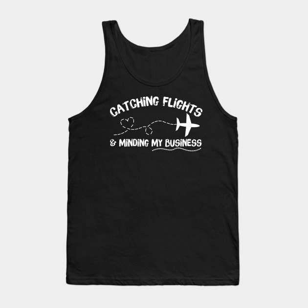 Catching Flights Minding My Business Tank Top by teewyld
